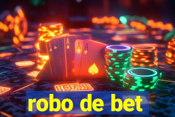 robo de bet